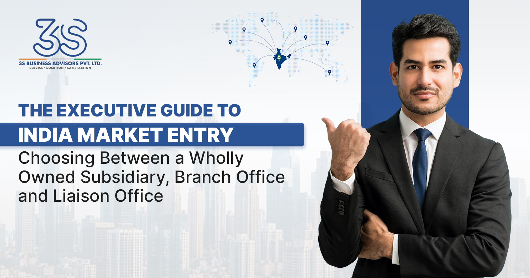 The Executive Guide to India Market Entry: Choosing Between a Wholly Owned Subsidiary, Branch Office, and Liaison Office