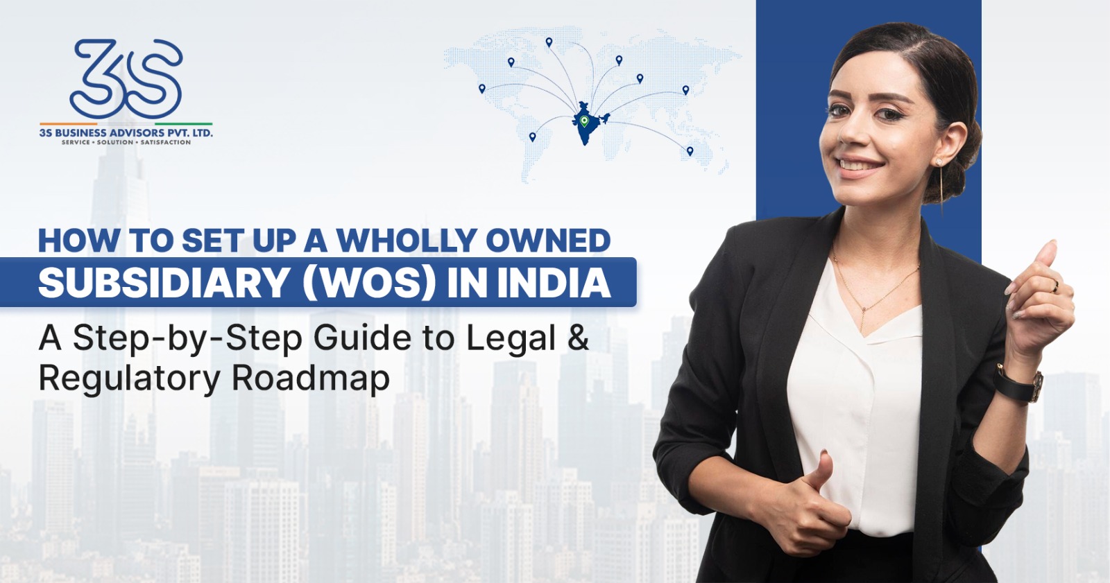 How to Set Up a Wholly Owned Subsidiary (WOS) in India: A Step-by-Step Guide to Legal & Regulatory Roadmap
